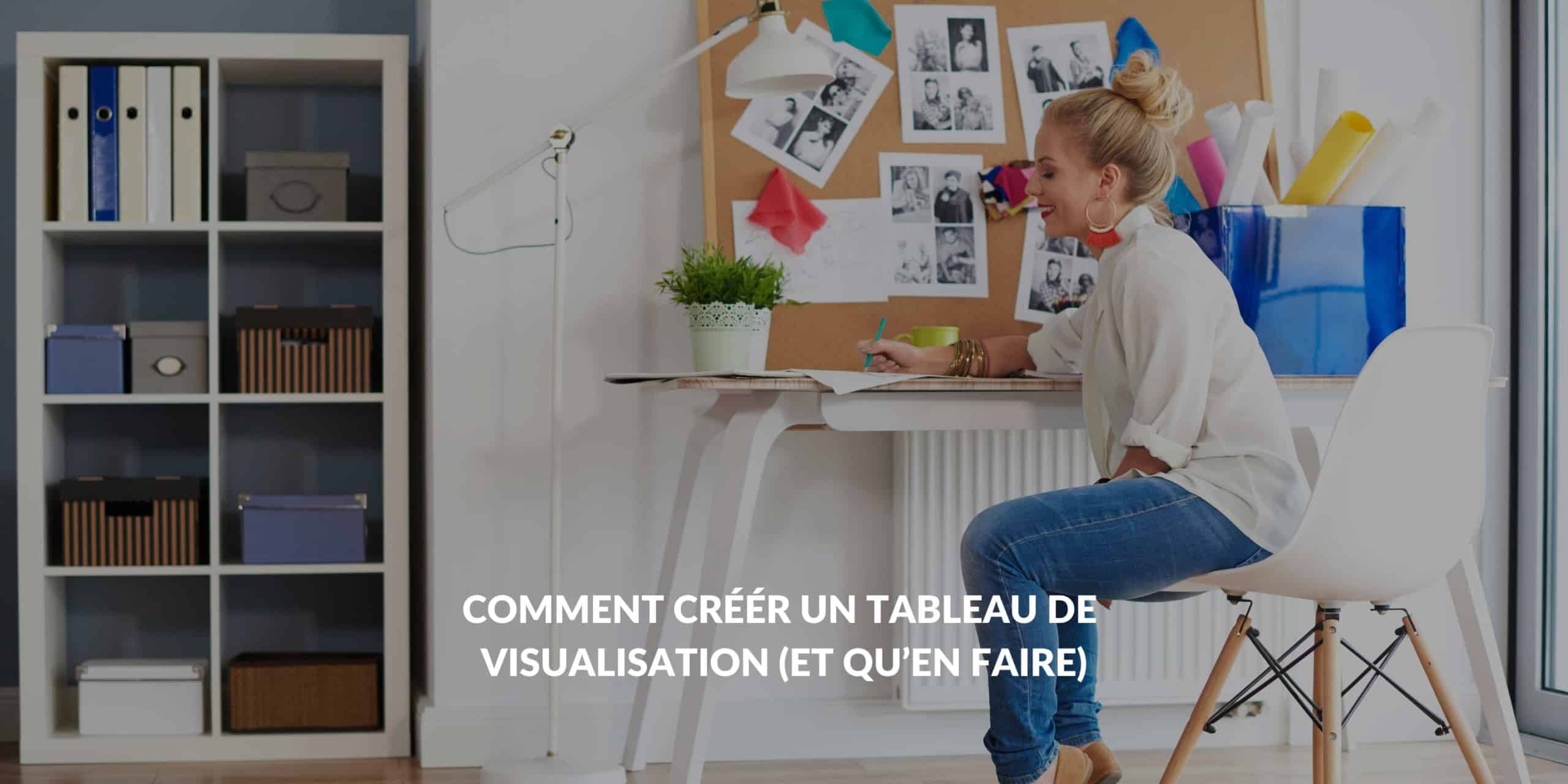 Comment Cr R Un Tableau De Visualisation Et Quen Faire