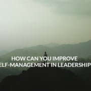 How-Can-You-Improve-Self-Management-in-Leadership