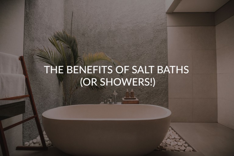 The Benefits of Salt Baths (or Showers!)